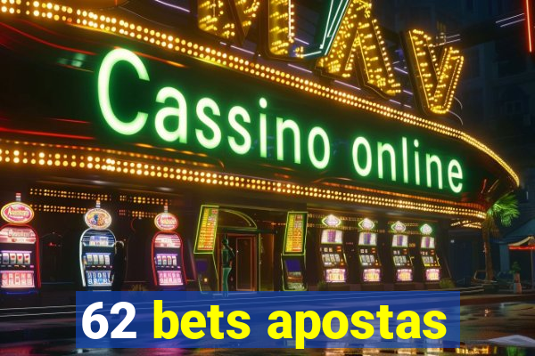 62 bets apostas