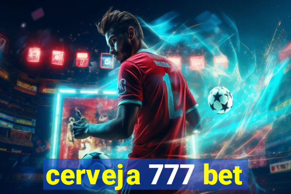 cerveja 777 bet