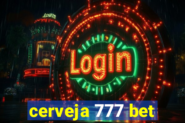 cerveja 777 bet