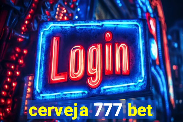 cerveja 777 bet