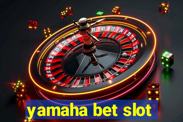 yamaha bet slot