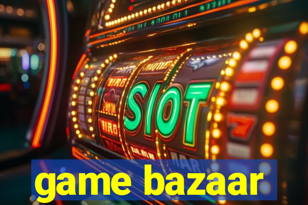 game bazaar