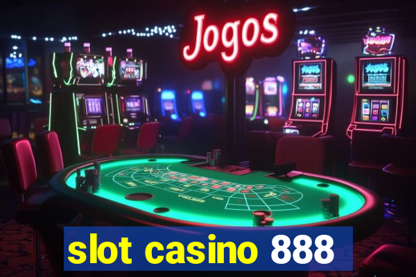 slot casino 888