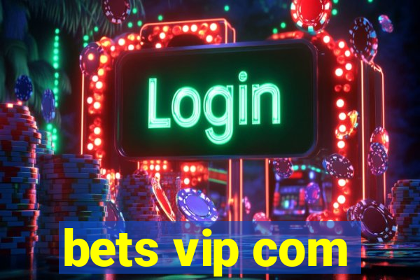 bets vip com