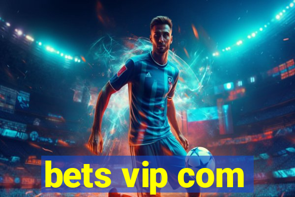 bets vip com