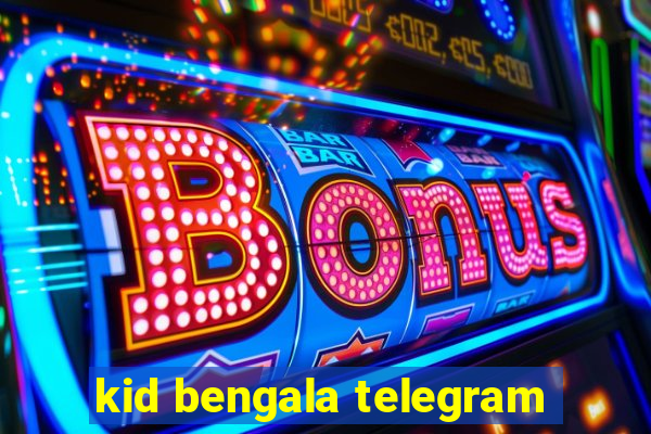 kid bengala telegram