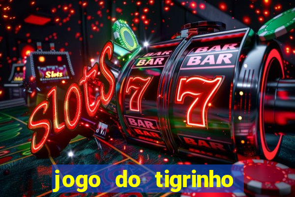 jogo do tigrinho estrela bet