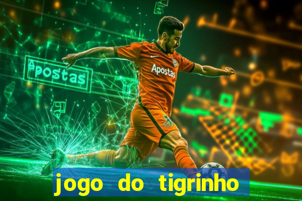 jogo do tigrinho estrela bet