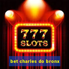 bet charles do bronx