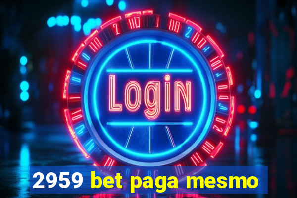 2959 bet paga mesmo