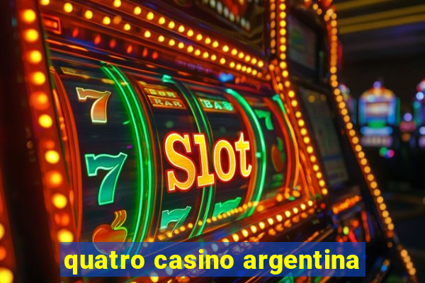 quatro casino argentina