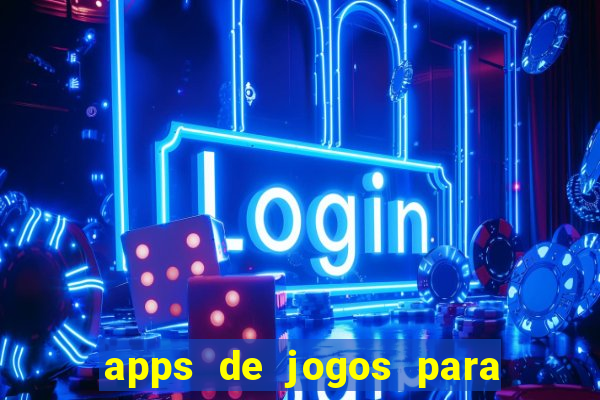 apps de jogos para ganhar dinheiro de verdade