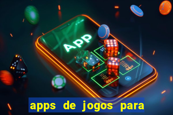 apps de jogos para ganhar dinheiro de verdade