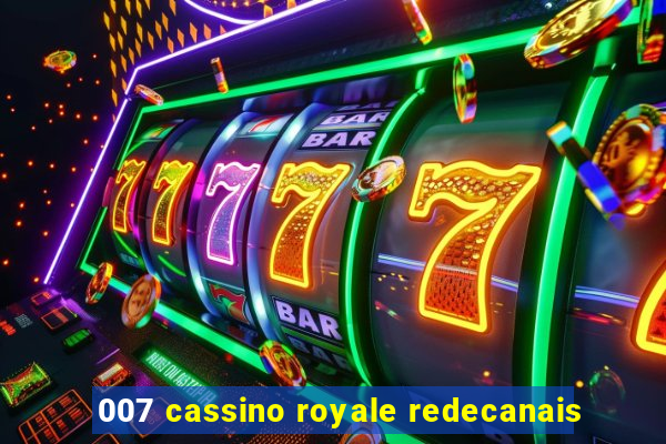 007 cassino royale redecanais