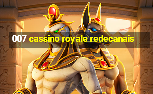 007 cassino royale redecanais