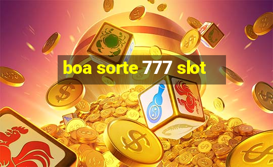 boa sorte 777 slot