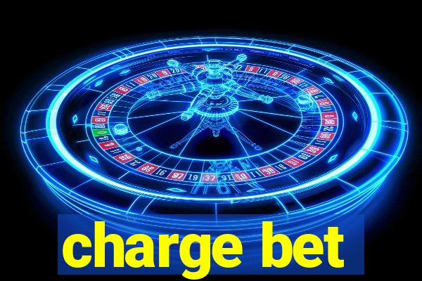 charge bet