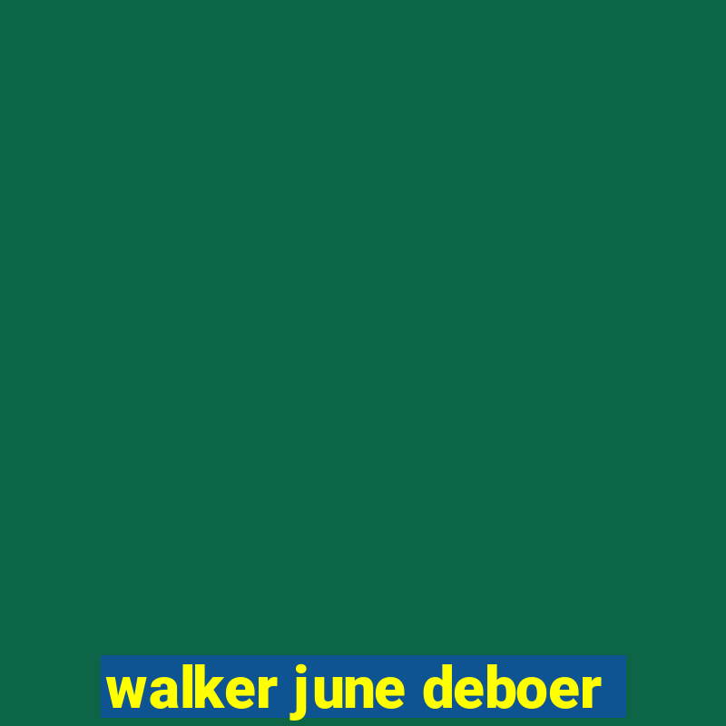 walker june deboer