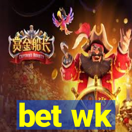 bet wk