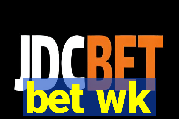 bet wk