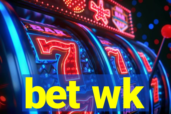 bet wk