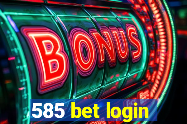 585 bet login