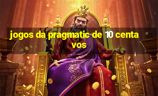 jogos da pragmatic de 10 centavos