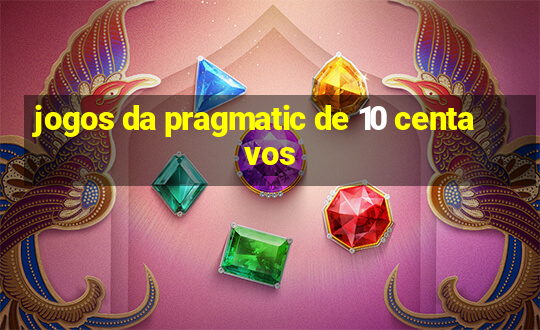 jogos da pragmatic de 10 centavos