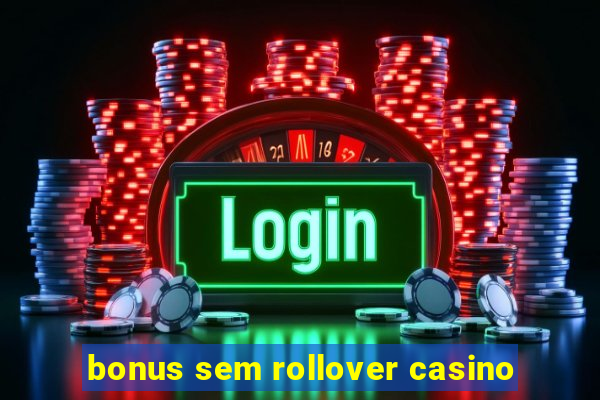 bonus sem rollover casino