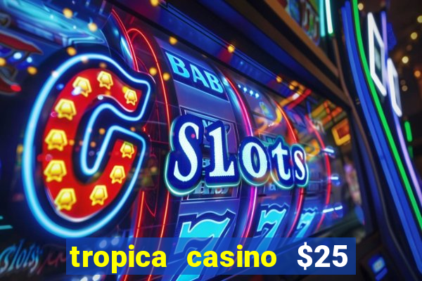 tropica casino $25 no deposit bonus