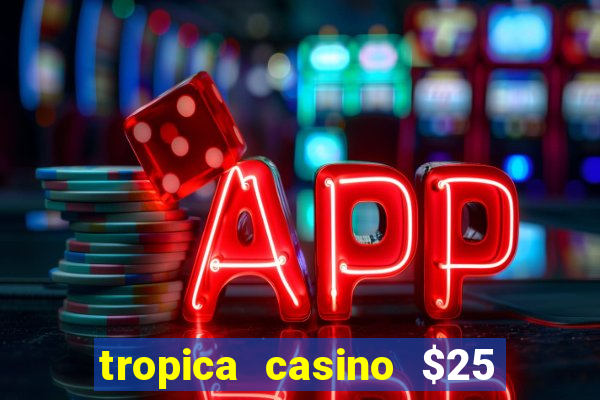 tropica casino $25 no deposit bonus