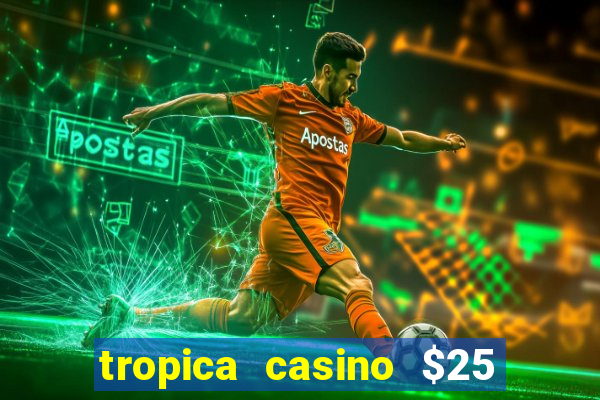 tropica casino $25 no deposit bonus