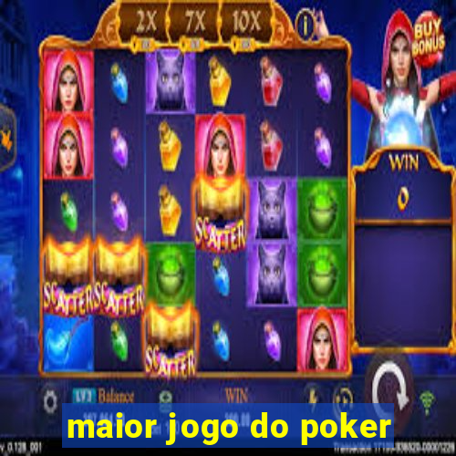 maior jogo do poker