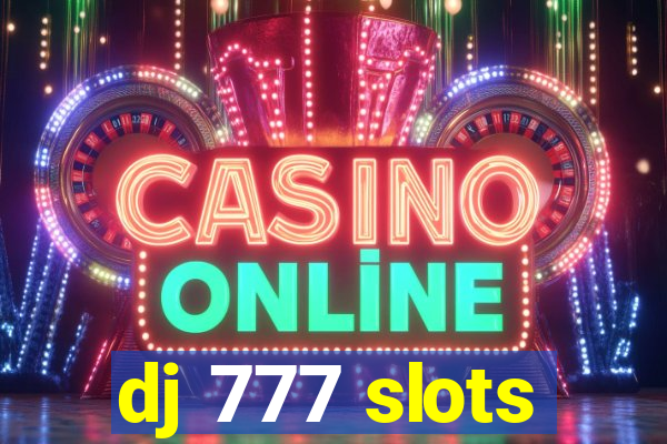 dj 777 slots