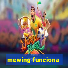 mewing funciona