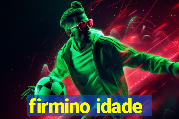 firmino idade