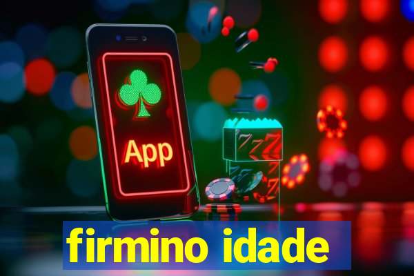 firmino idade