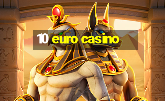 10 euro casino