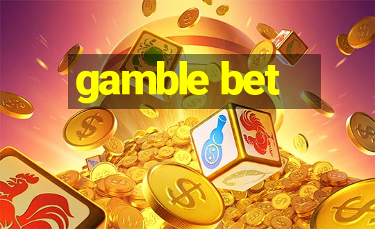 gamble bet