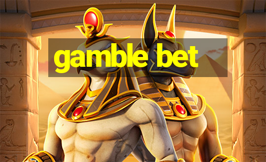 gamble bet