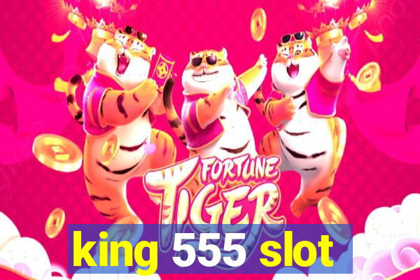 king 555 slot