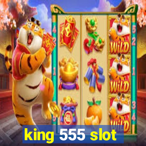 king 555 slot