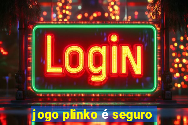 jogo plinko é seguro