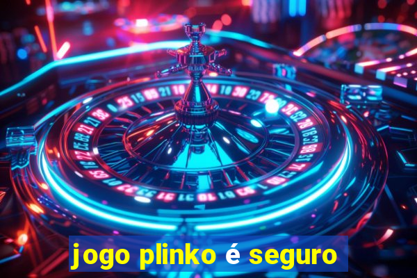 jogo plinko é seguro