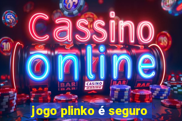 jogo plinko é seguro