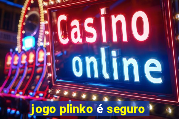 jogo plinko é seguro