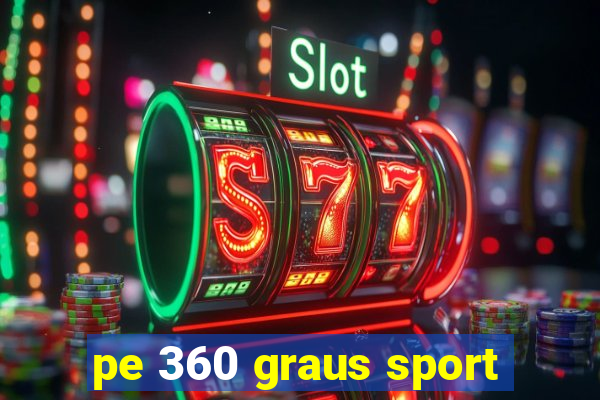 pe 360 graus sport