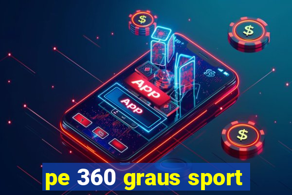 pe 360 graus sport