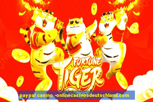 paypal casino -onlinecasinosdeutschland.com