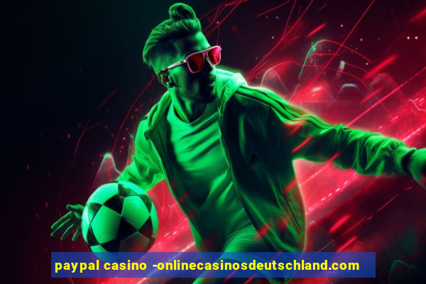 paypal casino -onlinecasinosdeutschland.com